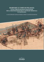 E-book, Riabitare le corti di Polaggia : studi e prefigurazione strategiche per la rigenerazione delle contrade medioevali in Valtellina, FrancoAngeli