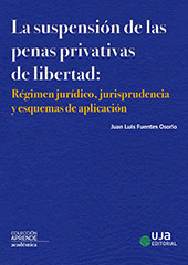 eBook, La suspensión de las penas privativas de libertad : régimen jurídico, jurisprudencia y esquemas de aplicación, Universidad de Jaén