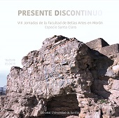 E-book, Presente discontinuo : VIII Jornadas de la Facultad de Bellas artes en Morón, Universidad de Sevilla