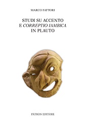 E-book, Studi su accento e correptio iambica in Plauto, Fattori, Marco, Pàtron editore