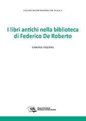 eBook, I libri antichi nella biblioteca di Federico De Roberto, Inserra, Simona, Associazione italiana biblioteche