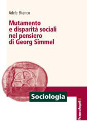 eBook, Mutamento e disparità sociali nel pensiero di Georg Simmel, Bianco, Adele, Franco Angeli