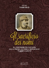 E-book, Il sacrificio dei nomi : il contributo lucano alla Prima Guerra mondiale, 7.350 caduti, Varuolo, Pietro, author, Altrimedia