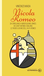 E-book, Nicola Romeo : da Cirigliano a Montalbano Jonico, da Sant'Antimo a Milano : le radici lucane dell'Alfa Romeo, Maida, Vincenzo, author, Altrimedia
