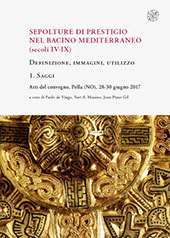 E-book, Sepolture di prestigio nel bacino mediterraneo (secoli IV-IX) : definizione, immagini, utilizzo : atti del convegno, Pella (NO), 28-30 giugno 2017, All'insegna del giglio