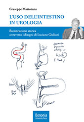 eBook, L'uso dell'intestino in urologia : ricostruzione storica attraverso i disegni di Luciano Giuliani, Martorana, Giuseppe, Bononia University Press
