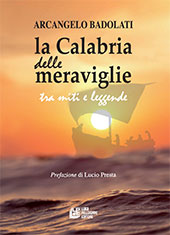 E-book, La Calabria delle meraviglie : tra miti e leggende, Badolati, Arcangelo, L. Pellegrini