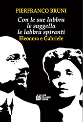 E-book, Con le sue labbra le suggella le labbra spiranti : Eleonora e Gabriele, Bruni, Pierfranco, Pellegrini