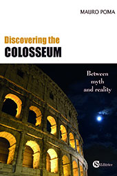 E-book, Discovering the Colosseum : between myth and reality, Poma, Mauro, 1978-, CSA editrice