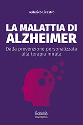 E-book, La malattia di Alzheimer : dalla prevenzione personalizzata alla terapia mirata, Bononia University Press