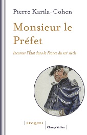 E-book, Monsieur le Préfet : incarner l'État dans la France du XIXe siècle, Champ Vallon
