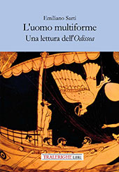 eBook, L'uomo multiforme : una lettura dell'Odissea, Sarti, Emiliano, author, Tralerighe libri