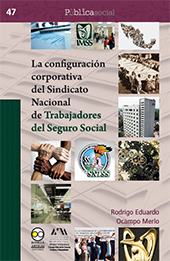 eBook, La configuración corporativa del Sindicato Nacional de Trabajadores del Seguro Social, Bonilla Artigas Editores