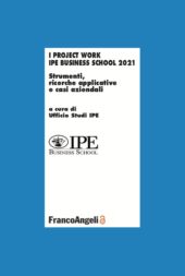 E-book, I Project Work Ipe Business School 2021 : strumenti, ricerche applicative e casi aziendali, FrancoAngeli