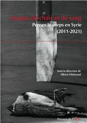 eBook, Images de chair et de sang : penser le corps en Syrie (2011-2021), Presses de l'Ifpo