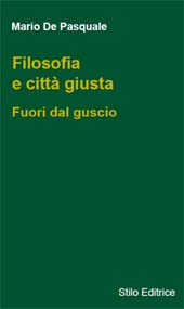 E-book, Filosofia e città giusta : fuori dal guscio, De Pasquale, Mario, Stilo