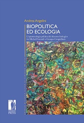 eBook, Biopolitica ed ecologia : l'epistemologia politica del discorso biologico tra Michel Foucault e Georges Canguilhem, Angelini, Andrea, 1983 July 24-, author, Firenze University Press