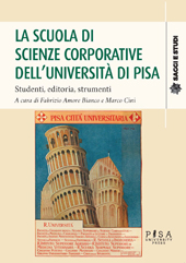eBook, La scuola di scienze corporative dell'Università di Pisa : studenti, editoria, strumenti, Pisa University Press