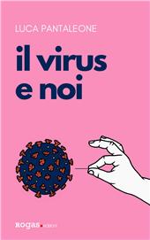 E-book, Il virus e noi, Pantaleone, Luca, 1989-, Rogas edizioni