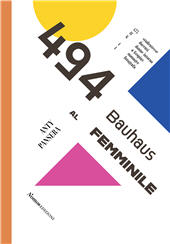 E-book, 494 : Bauhaus al femminile : 475 studentesse, 11 docenti, 6 donne intorno a Gropius, 1 manager, 1 fotografa, Nomos edizioni