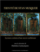 eBook, Trinité de Stan Musquer : lectures croisées d'une oeuvre caribéenne, Presses universitaires des Antilles