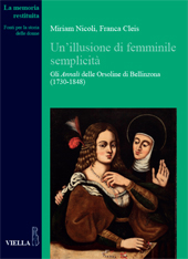 eBook, Un'illusione di femminile semplicità : gli Annali delle Orsoline di Bellinzona (1730-1848), Nicoli, Miriam, author, Viella