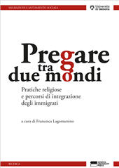 E-book, Pregare tra due mondi : pratiche religiose e percorsi di integrazione degli immigrati, Genova University Press