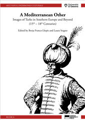 eBook, A Mediterranean other : images of Turks in Southern Europe and beyond (15th - 18th centuries), Genova University Press