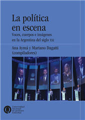 E-book, La política en escena : voces, cuerpos e imágenes en la Argentina del siglo XXI, Universidad Nacional de Quilmes