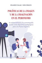 E-book, Políticas de la imagen y de la imaginación en el peronismo : la radioenseñanza y la cinematografía escolar como dispositivos pedagógicos para una nueva Argentina, Editorial Biblos