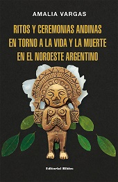 E-book, Ritos y ceremonias andinas en torno a la vida y la muerte en el noroeste argentino, Vargas, Amalia, Editorial Biblos