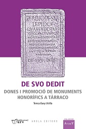 E-book, De svo dedit : dones i promoció de monuments honorífics a Tàrraco, Buey Utrilla, Teresa, Publicacions URV
