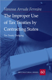 E-book, The improper use of tax treaties by contracting states : tax treaty dodging, Arruda Ferreira, Vanessa, IBFD