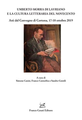 eBook, Umberto Morra di Lavriano e la cultura letteraria del Novecento : atti del Convegno di Cortona, 17-18 ottobre 2019, Franco Cesati editore