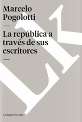 eBook, La república a través de sus escritores, Pogolotti, Marco, Linkgua