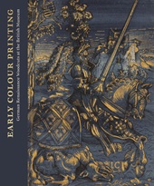 E-book, Early colour printing : German Renaissance woodcuts at the British Museum, Paul Holberton