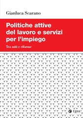 eBook, Politiche attive del lavoro e servizi per l'impiego : tra miti e riforme, Scarano, Gianluca, Egea