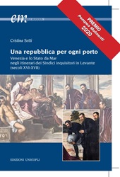 E-book, Una repubblica per ogni porto : Venezia e lo Stato da Mar negli itinerari dei Sindici inquisitori in Levante (secoli XVI-XVII), 