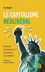 eBook, Le capitalisme néolibéral : Comment fonctionne-t-il? Et comment le combattre? - Préface de Riccardo Petrella, Bajoit, Guy., Academia