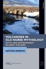 E-book, Volcanoes in Old Norse Mythology, Nordvig, Mathias, Arc Humanities Press