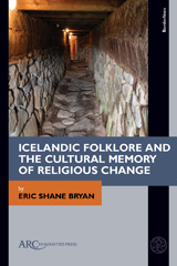 eBook, Icelandic Folklore and the Cultural Memory of Religious Change, Arc Humanities Press