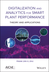 E-book, Digitalization and Analytics for Smart Plant Performance : Theory and Applications, AIChe - American Institute of Chemical Engineers