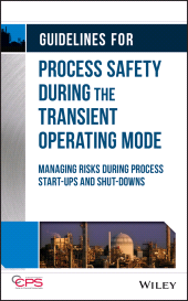 eBook, Guidelines for Process Safety During the Transient Operating Mode : Managing Risks during Process Start-ups and Shut-downs, AIChe - American Institute of Chemical Engineers