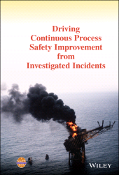 E-book, Driving Continuous Process Safety Improvement From Investigated Incidents, AIChe - American Institute of Chemical Engineers