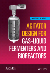 E-book, Agitator Design for Gas-Liquid Fermenters and Bioreactors, AIChe - American Institute of Chemical Engineers