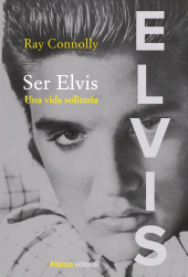eBook, Ser Elvis : Una vida solitaria, Alianza Editorial