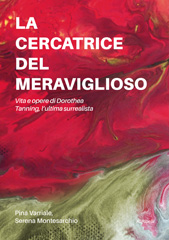 E-book, La cercatrice del meraviglioso : vita e opere di Dorothea Tanning, l'ultima surrealista, Ali Ribelli Edizioni