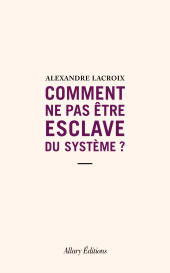 eBook, Comment ne pas être esclave du système?, Allary Éditions