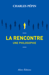 E-book, La rencontre, une philosophie, Pepin, Charles, Allary Éditions