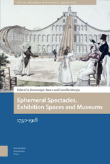 m, Ephemeral Spectacles, Exhibition Spaces and Museums : 1750-1918, Amsterdam University Press